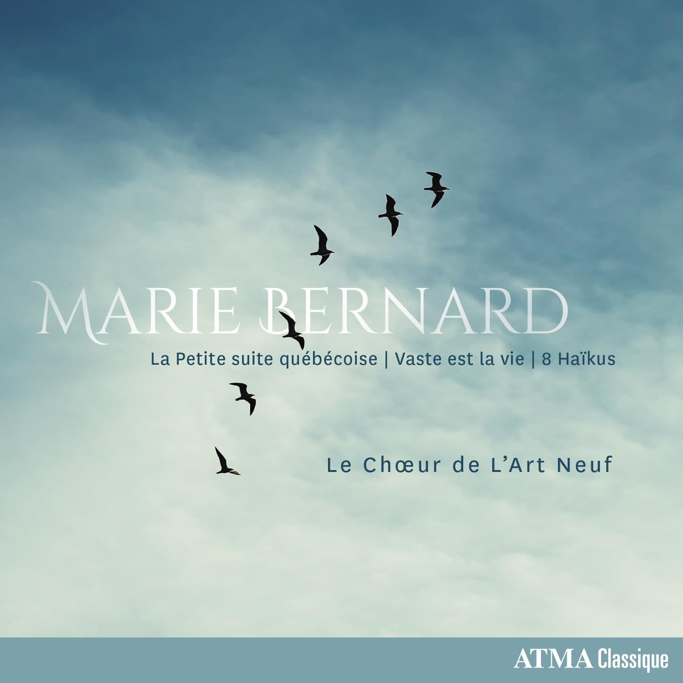 Bernard: La Petite suite quebecoise; Vaste est la vie; 8 Haikus [Audio CD] Le Choeur de l'Art Neuf