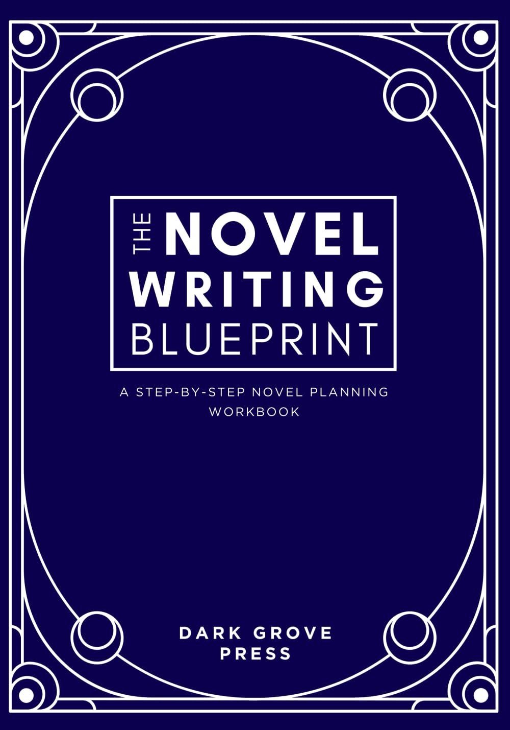 The Novel Writing Blueprint: a step-by-step novel planning workbook