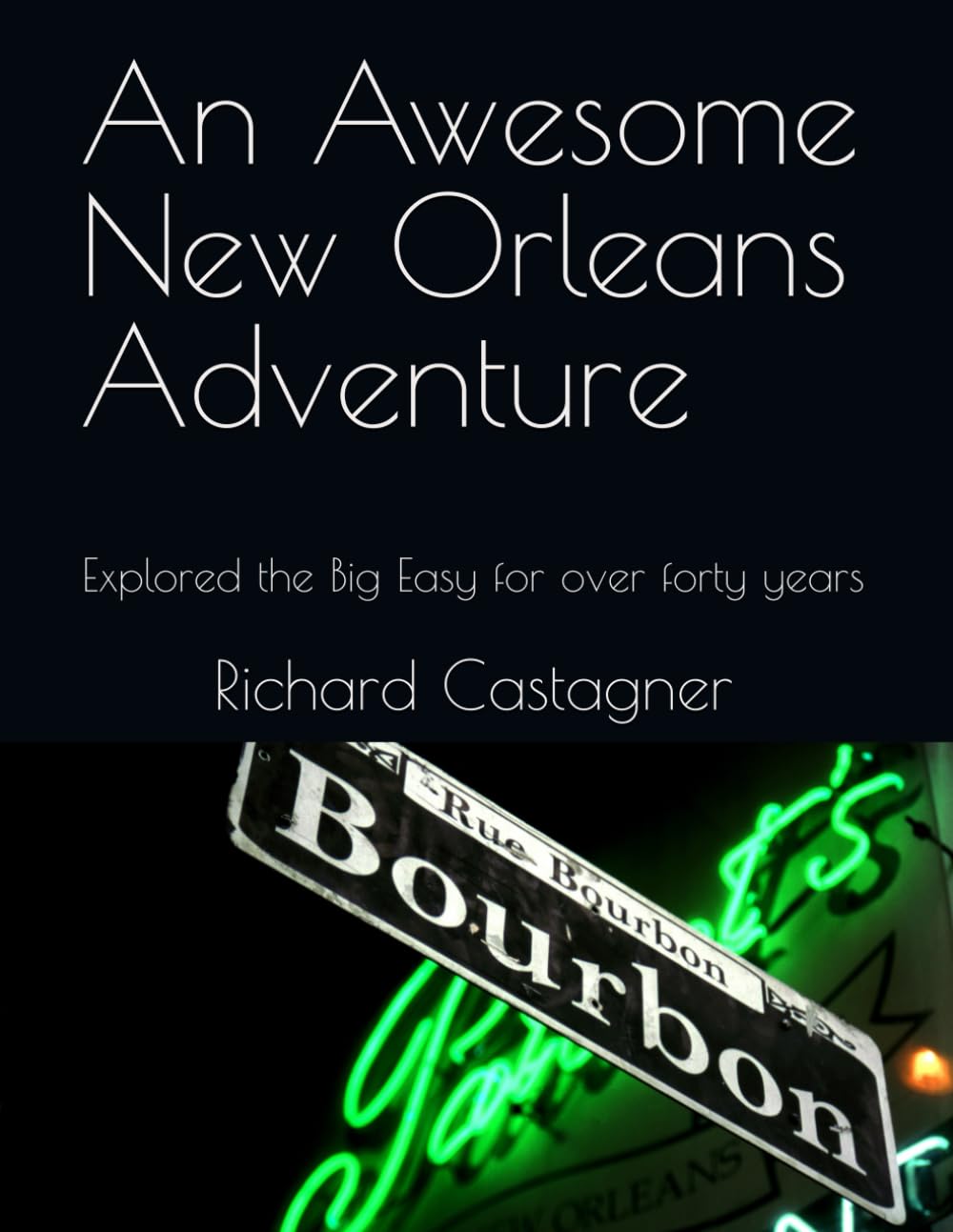 An Awesome New Orleans Adventure: Explored the Big Easy for over forty years