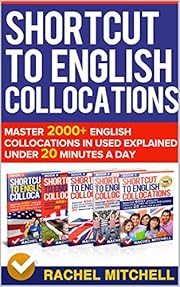 Shortcut To English Collocations: Master 2000+ English Collocations In Used Explained Under 20 Minutes A Day (5 books in 1 Box set)