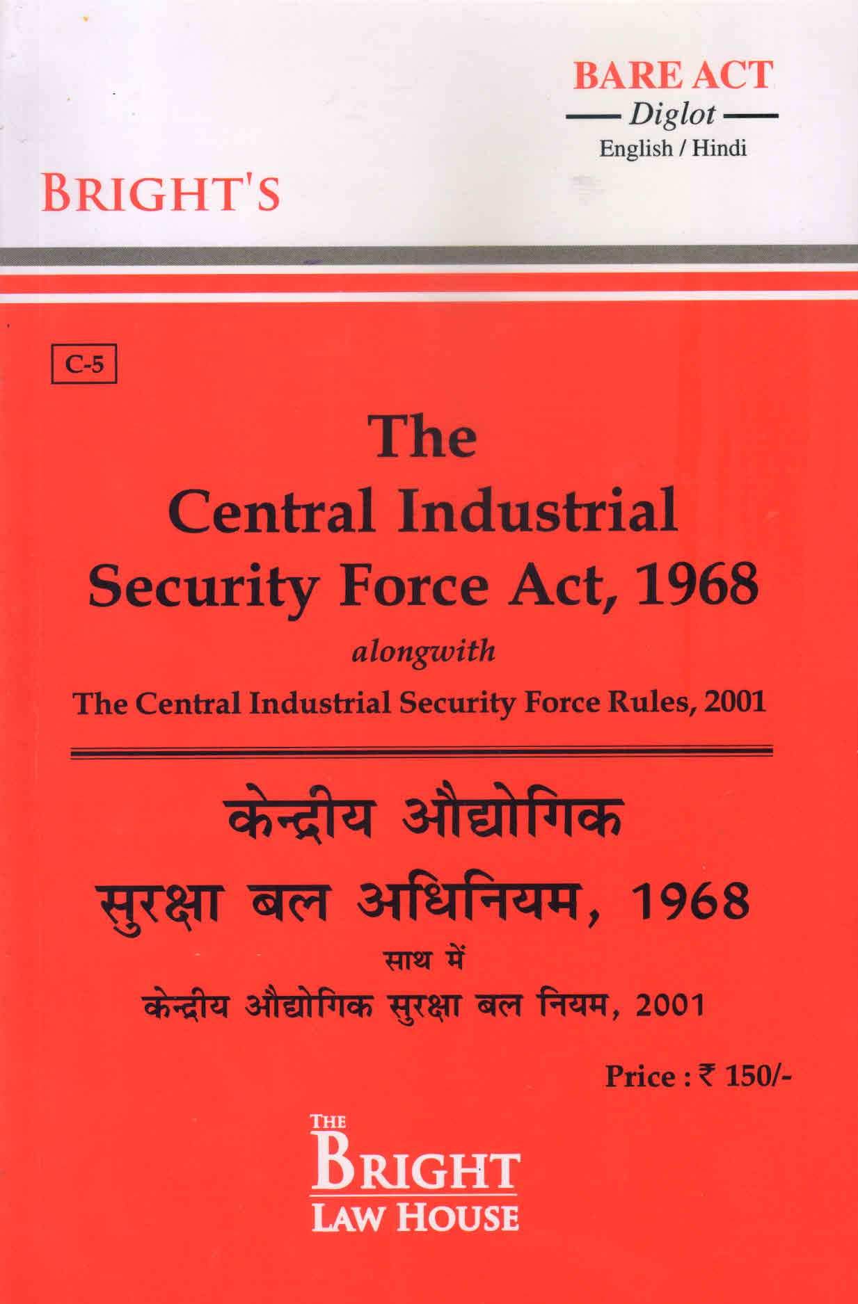 CENTRAL INDUSTRIAL SECURITY FORCE ACT, 1968 ALONGWITH RULES, 2001 (KENDRIYE AUDHYOGIK SURAKSHA BAL ADHINIYAM, 1968) NIYAM, 2001 SAHIT [CISF ACT, 1968] (DIGLOT) [ENGLISH/HINDI] [BARE ACT]