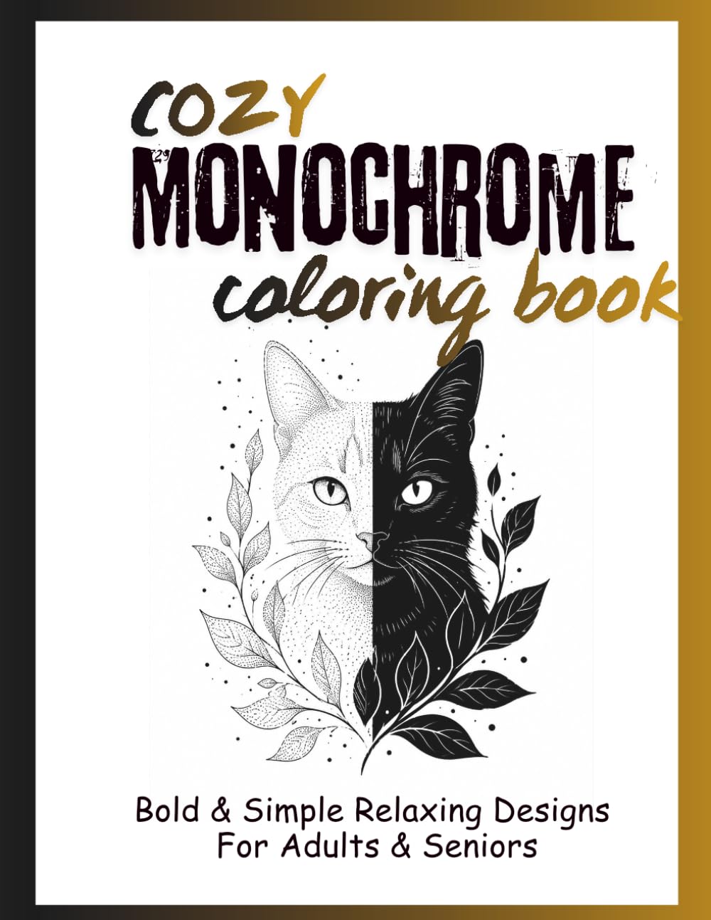 Cozy Monochrome Coloring Book: Bold & Simple Relaxing Designs for Adults & Seniors