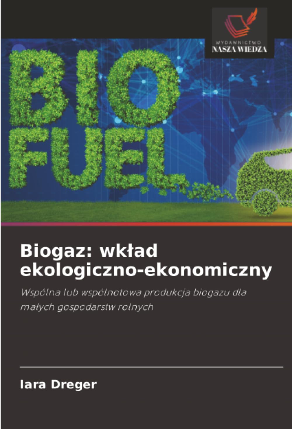 Biogaz: wk¿ad ekologiczno-ekonomiczny: Wspólna lub wspólnotowa produkcja biogazu dla ma¿ych gospodarstw rolnych