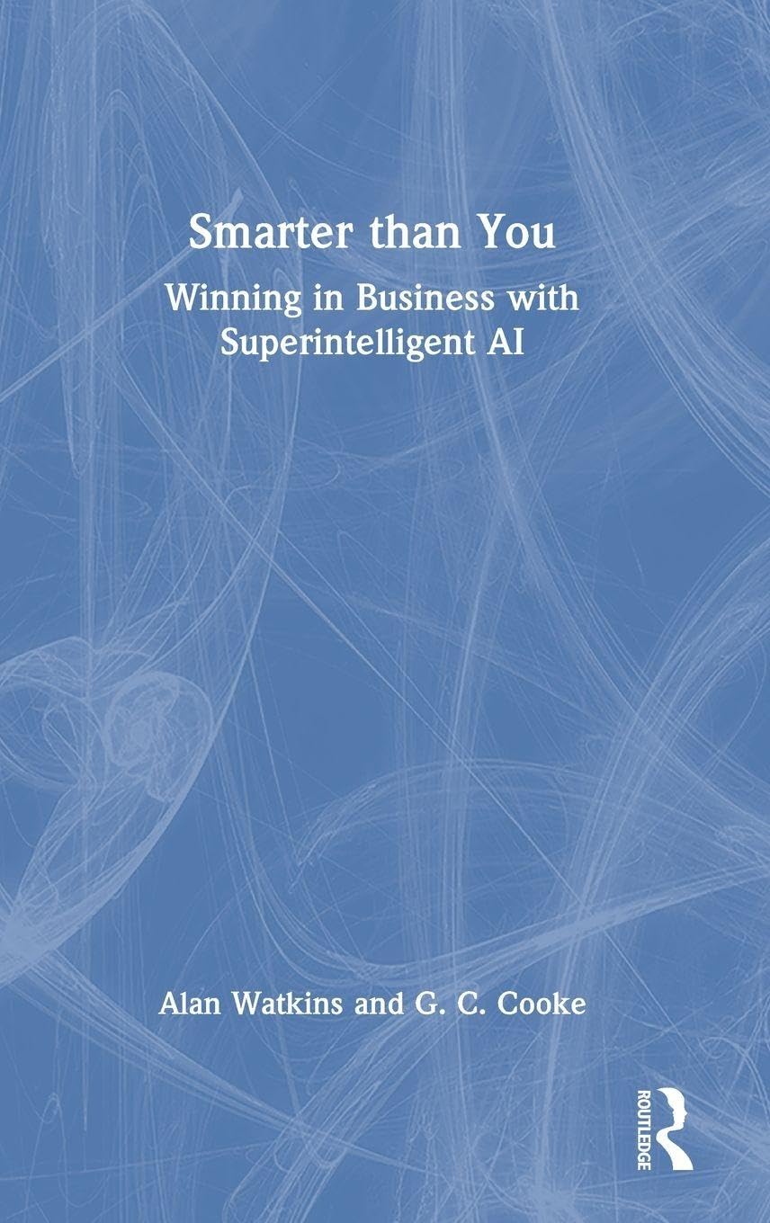 Smarter than You: Winning in Business with Superintelligent AI