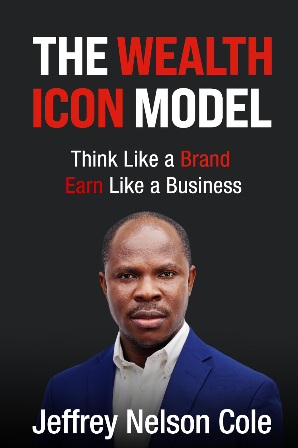 The Wealth Icon Model: Think Like a Brand. Earn Like a Business.