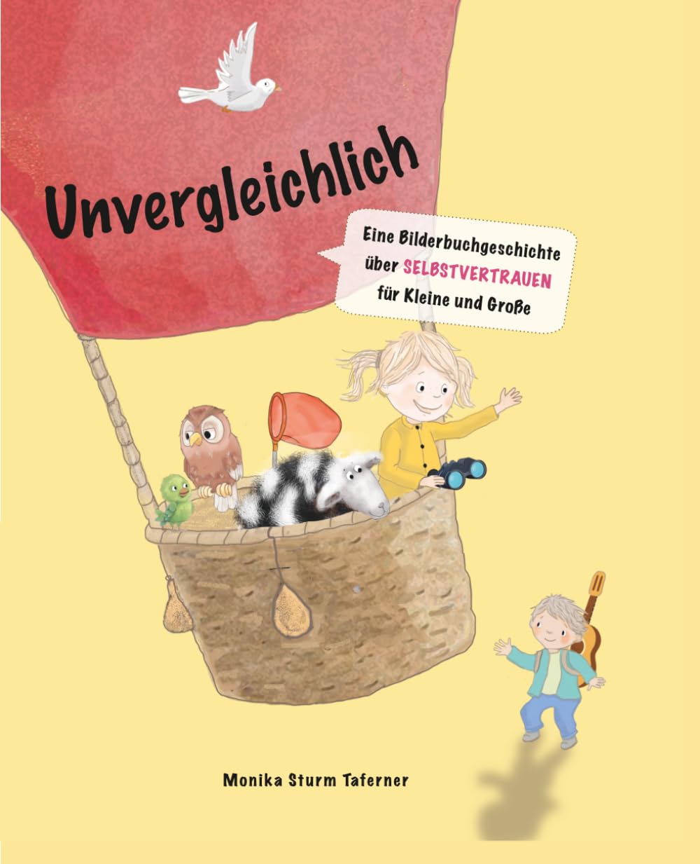 Unvergleichlich: Eine Bilderbuchgeschichte über Selbstvertrauen für Kleine und Große