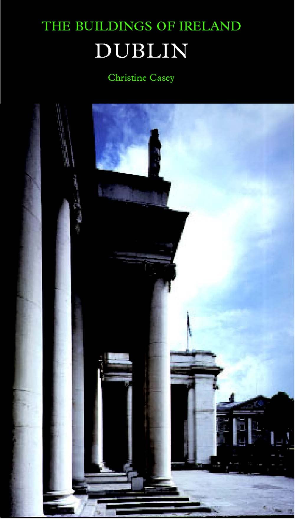Dublin: The Buildings of Ireland (Pevsner Architectural Guides: Buildings of Ireland): The City Within the Grand and Royal Canals and the Circular Road, with the Phoenix Park