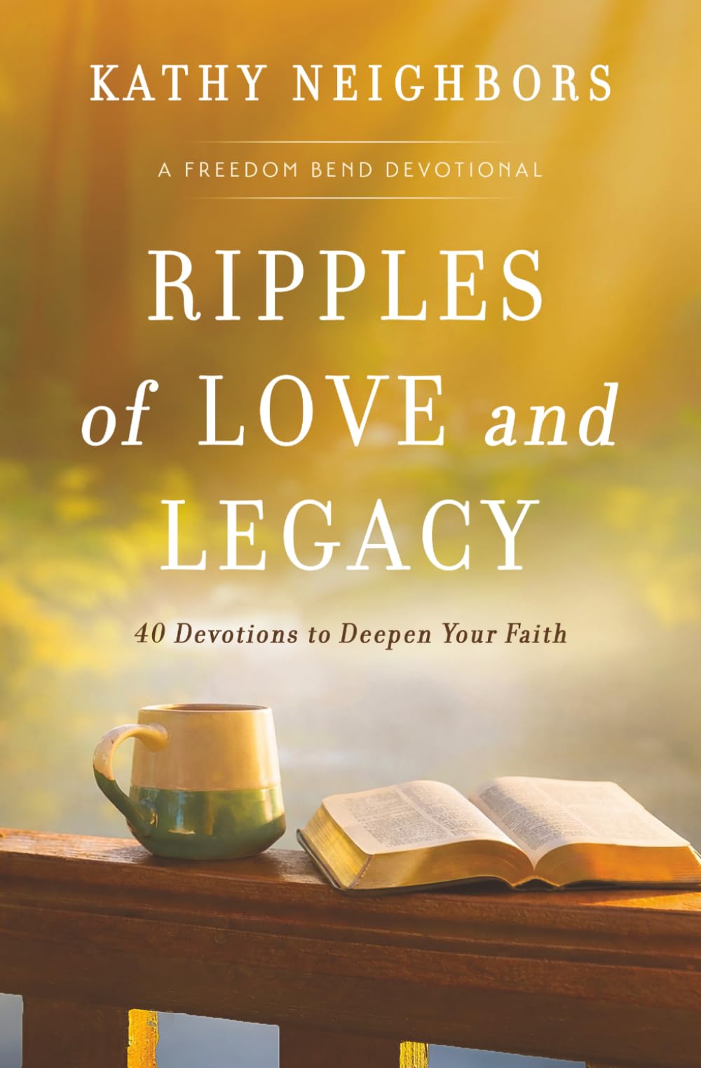 Ripples of Love and Legacy: A Freedom Bend Devotional