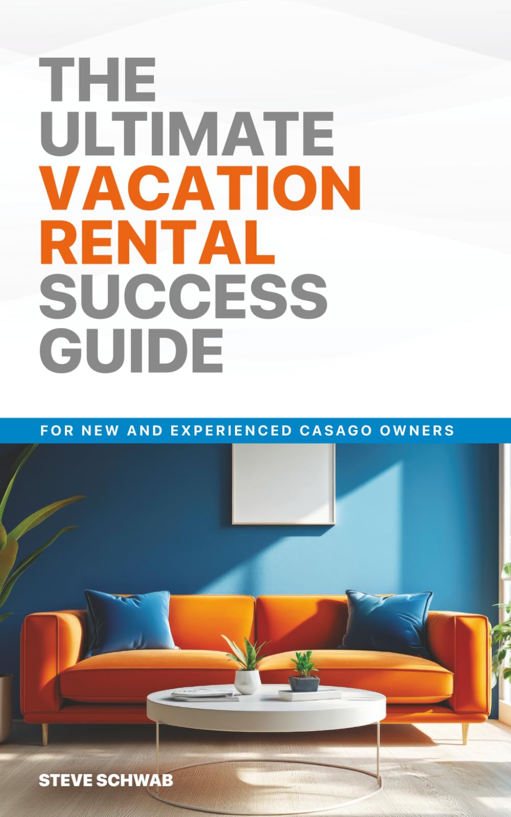 The Ultimate VACATION RENTAL Success Guide