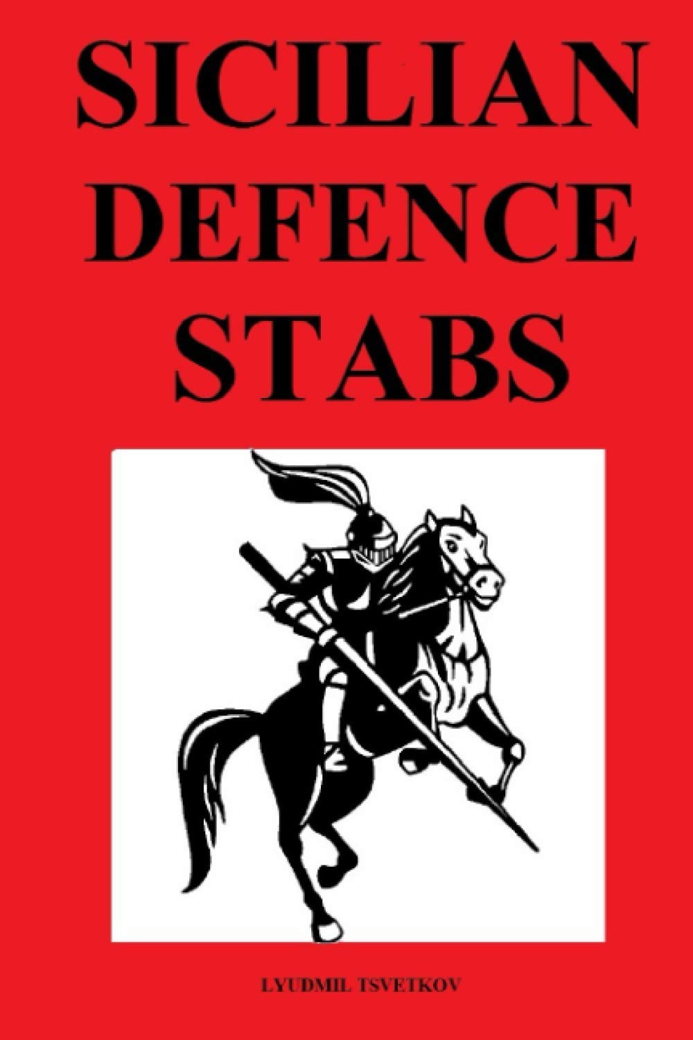 Sicilian Defence Stabs: 2 (Chess Opening Stabs)