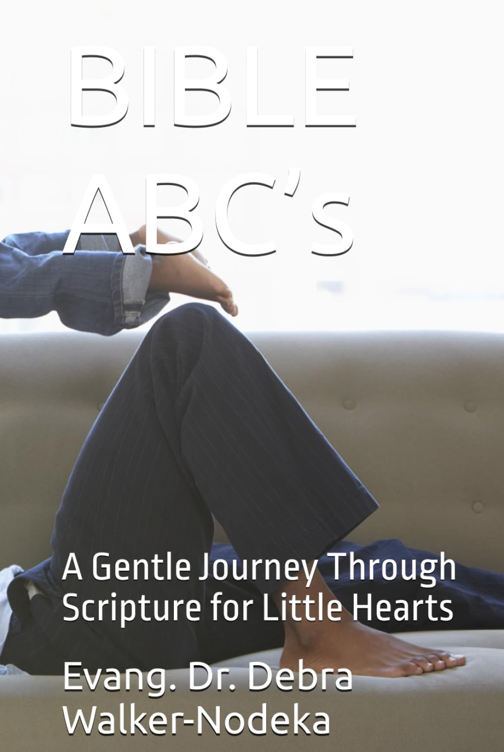 BIBLE ABC’s: A Gentle Journey Through Scripture for Little Hearts