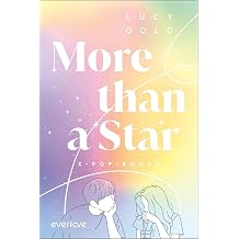 More than a Star K-Pop-Roman K-Pop-Romance f r alle Fans von BTS BLACKPINK NCT ... und gro en Gef hlen