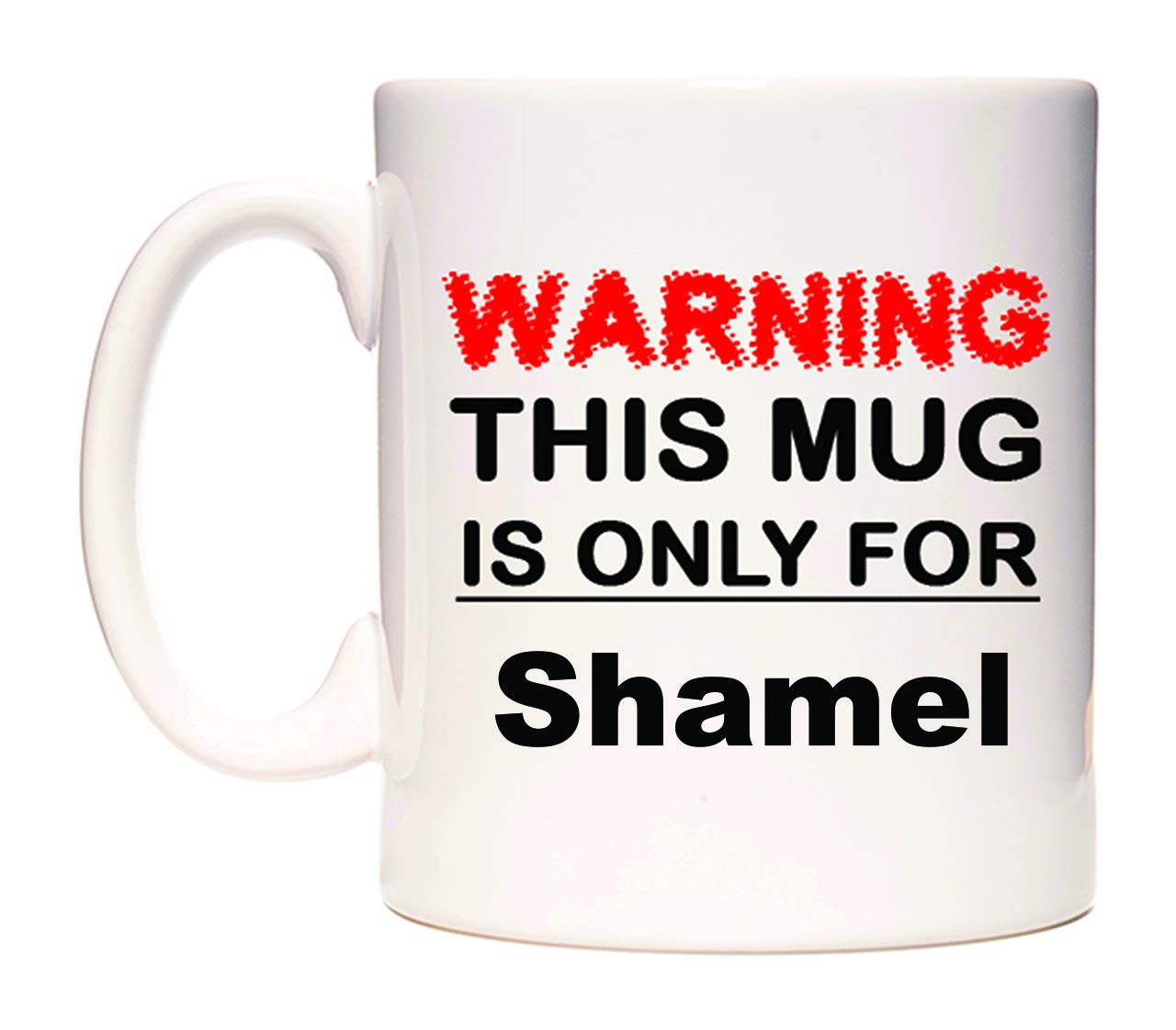 WeDoMugs Warning This Mug is ONLY for Shamel - Ceramic 11oz Coffee Tea Gift Mug Cup