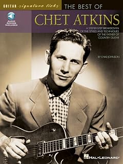 The Best of Chet Atkins: A Step-By-Step Breakdown of the Styles and Techniques of the Father of Country Guitar