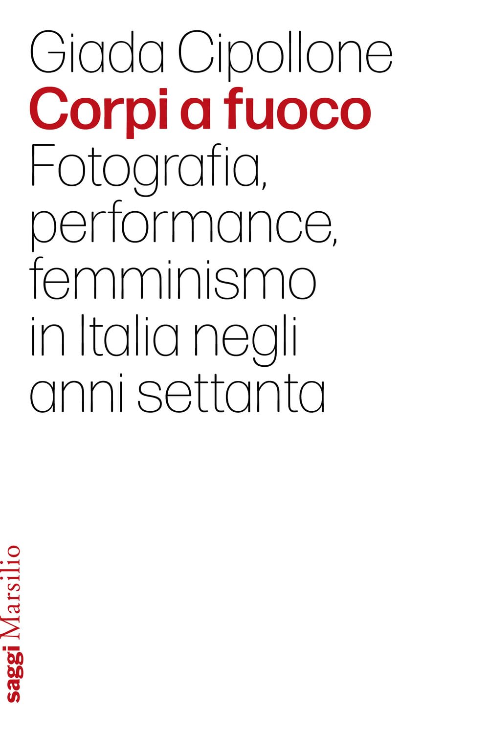 Corpi A Fuoco. Fotografia, Performance, Femminismo In Italia Negli Anni Settanta - 4