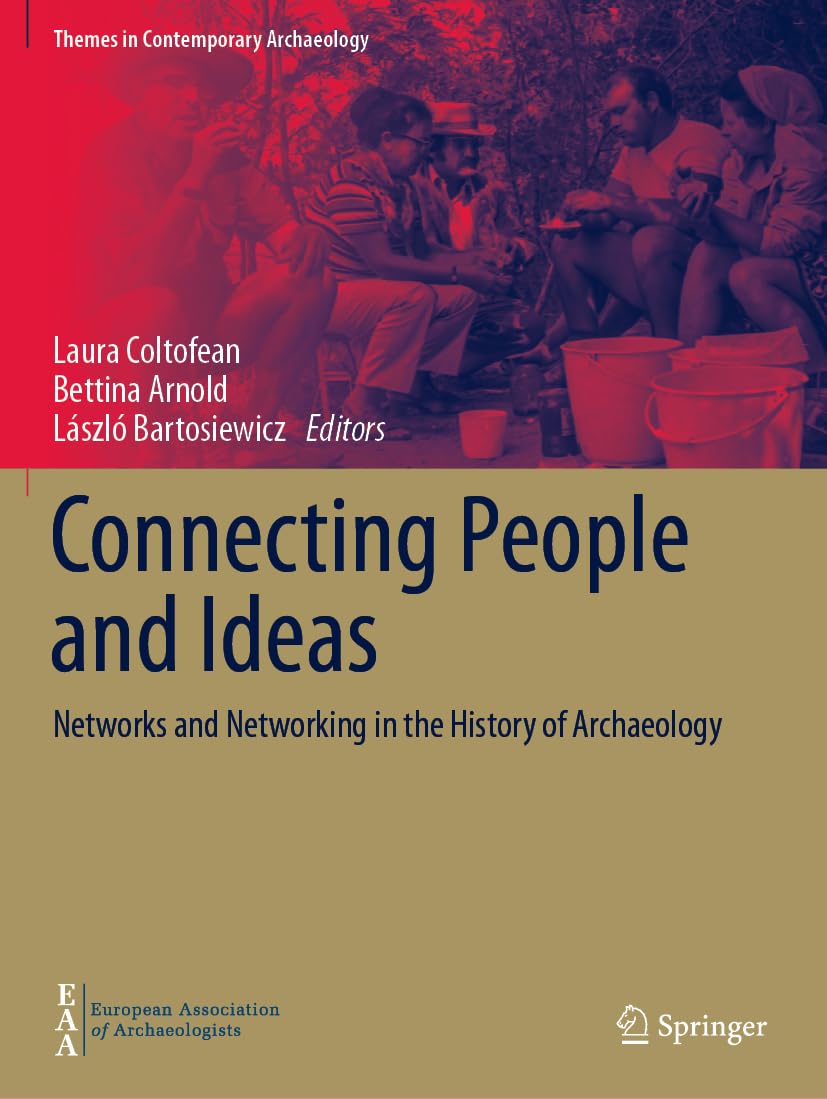 Connecting People and Ideas: Networks and Networking in the History of Archaeology (Themes in Contemporary Archaeology)