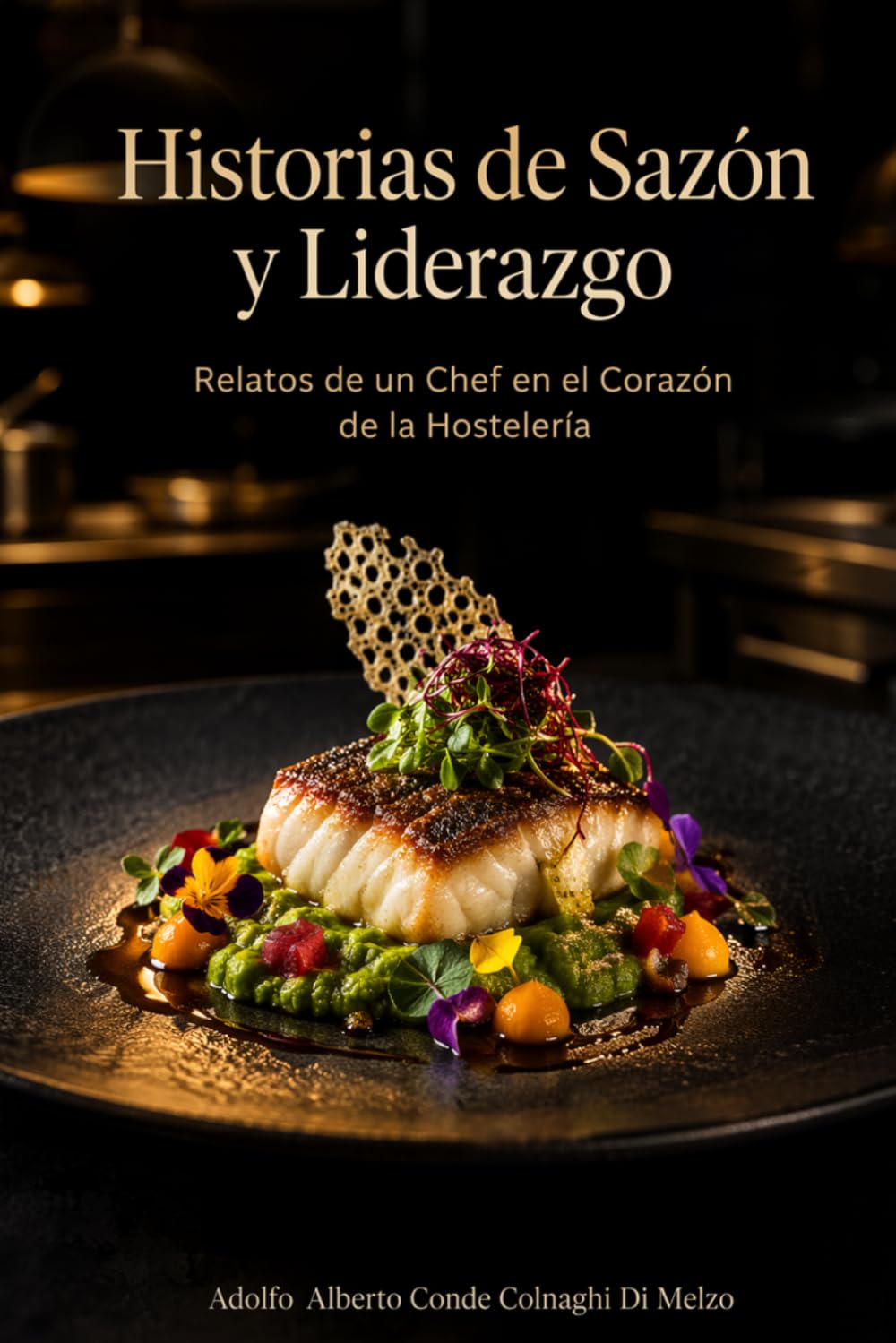 Historias de Sazón y Liderazgo: Relatos de un Chef en el Corazón de la Hostelería
