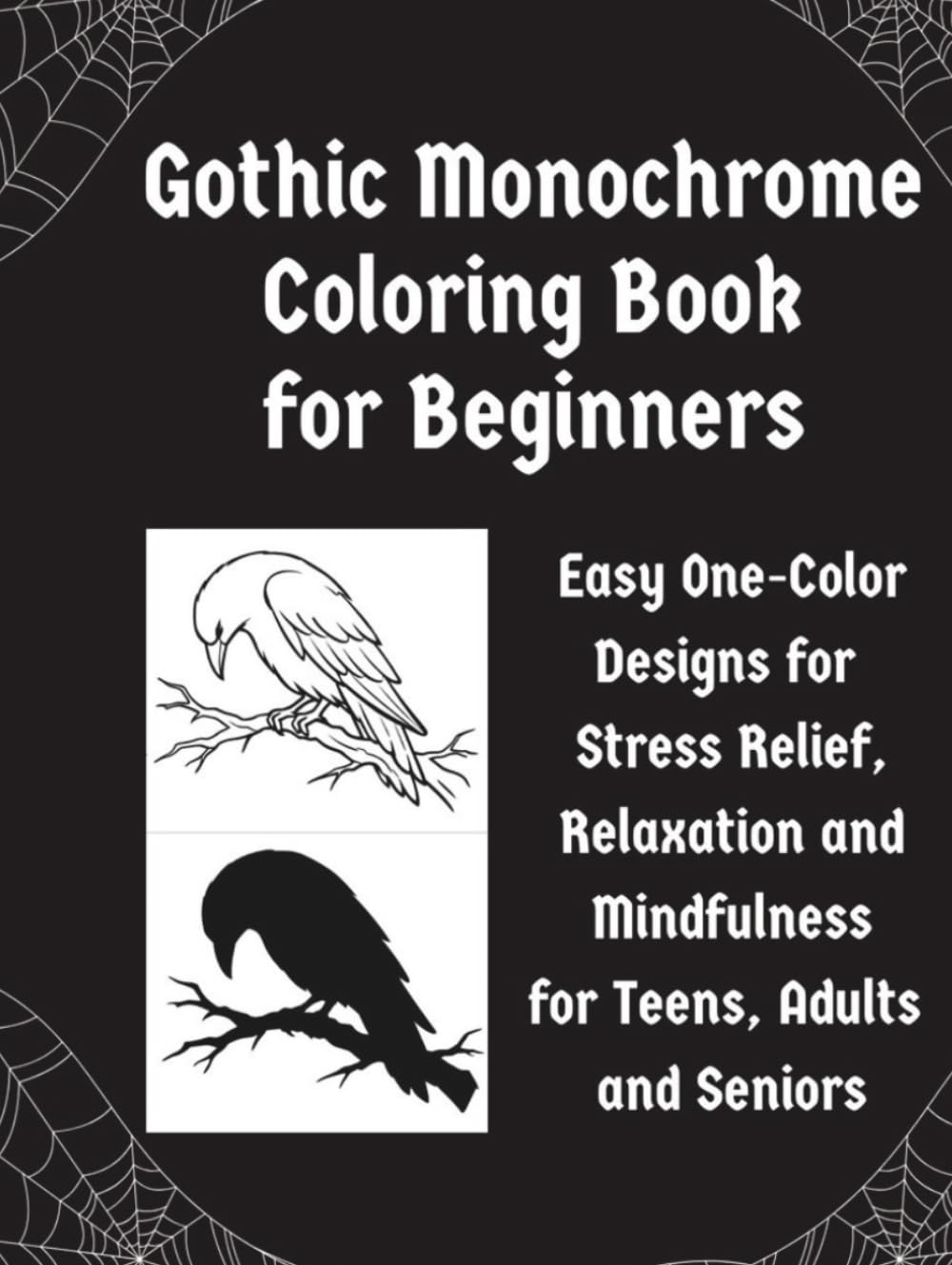 Gothic Monochrome Coloring Book for Beginners: Easy One-Color Designs for Stress Relieve, Relaxation and Mindfulness for Teens, Adults and Seniors
