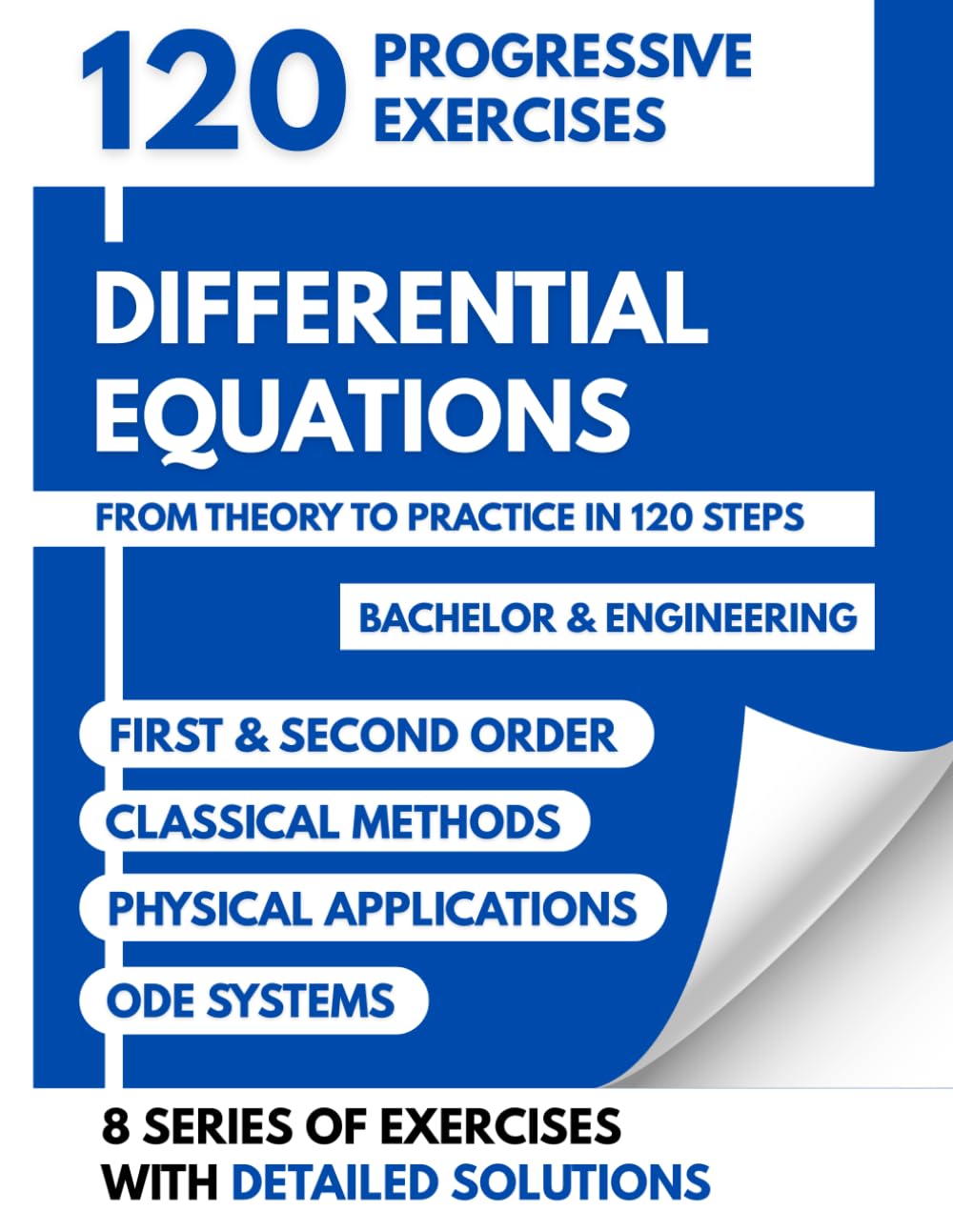 Differential Equations: 120 Progressive Exercises | From Theory to Practice in 120 Steps | Bachelor & Engineering