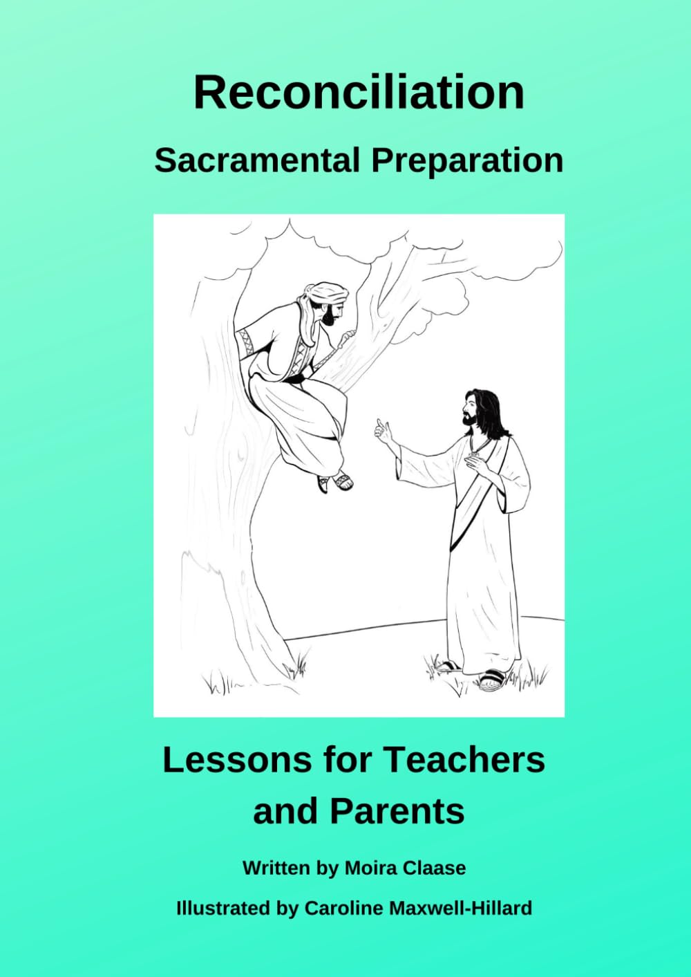 Sacramental Preparation Reconciliation: Lessons for Teachers and Parents (Preparing Children and Young People to Receive the Sacraments of Reconciliation, Holy Eucharist and Confirmation)