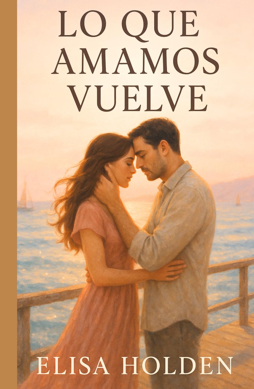 LO QUE AMAMOS VUELVE: Romance contemporáneo tierno y emocional en español, sobre segundas oportunidades, heridas que sanan y el amor que vuelve cuando menos lo esperas (Amor en Costa Azucena)