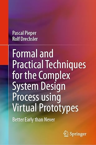Formal and Practical Techniques for the Complex System Design Process using Virtual Prototypes: Better Early than Never-finelybook