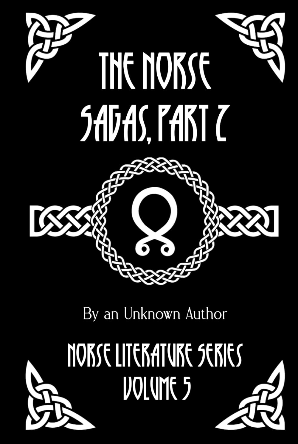 The Norse Sagas, Part 2: The Laxdæla Saga, The Story of Burnt Njal, The Story of Gisli the Outlaw, and More