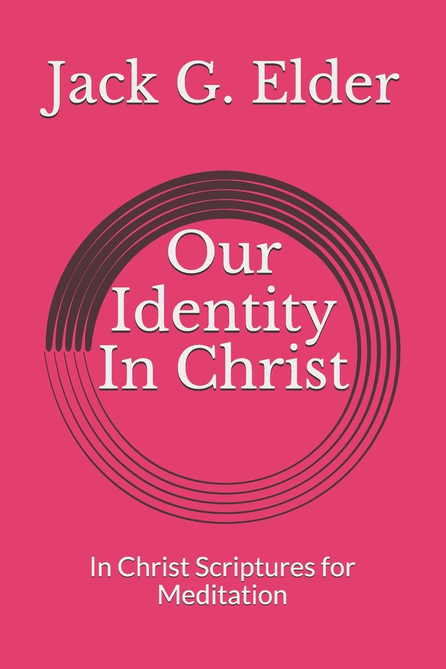 Our Identity In Christ: In Christ Scriptures for Meditation