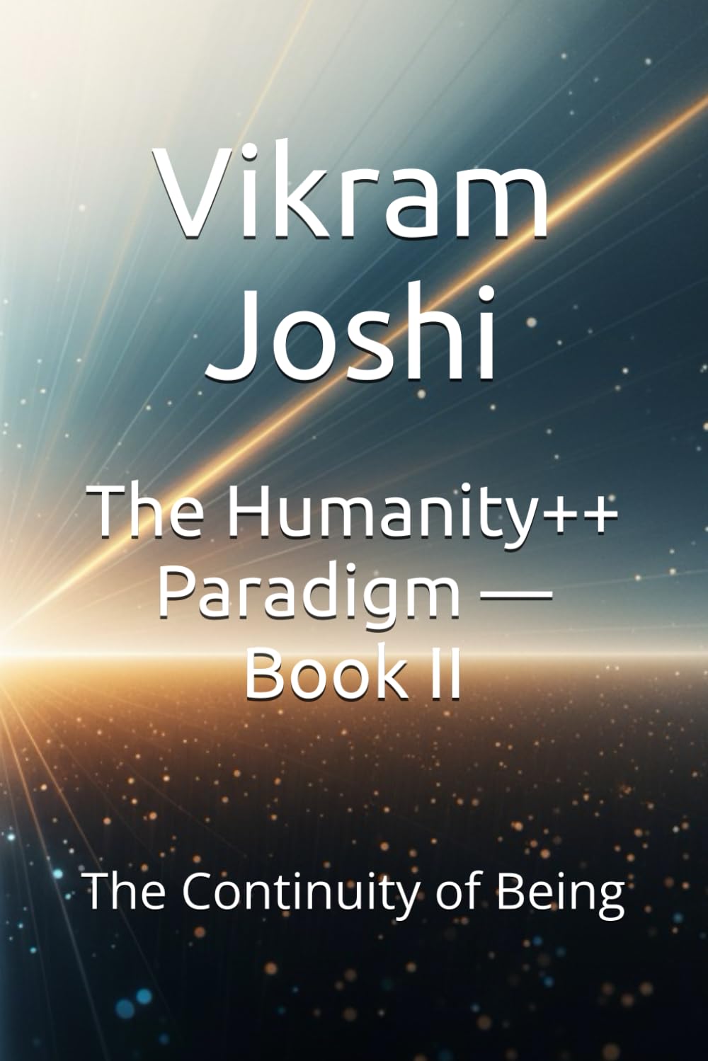 The Humanity++ Paradigm — Book II: The Continuity of Being: 2