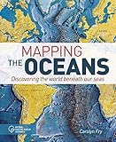 Mapping the Oceans: Discovering the World Beneath Our Seas (Arcturus Science & History Collection, 11)