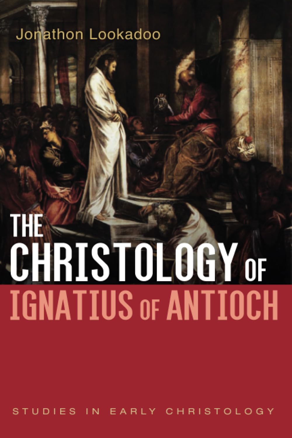 The Christology of Ignatius of Antioch (Studies in Early Christology)