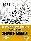 FULLY ILLUSTRATED 1967 CHEVY TRUCK & PICKUP FACTORY REPAIR SHOP & SERVICE MANUAL Includes all Chevrolet 10-60 Models, K & C Series, Panel, Suburban, Blazer & Van - 67