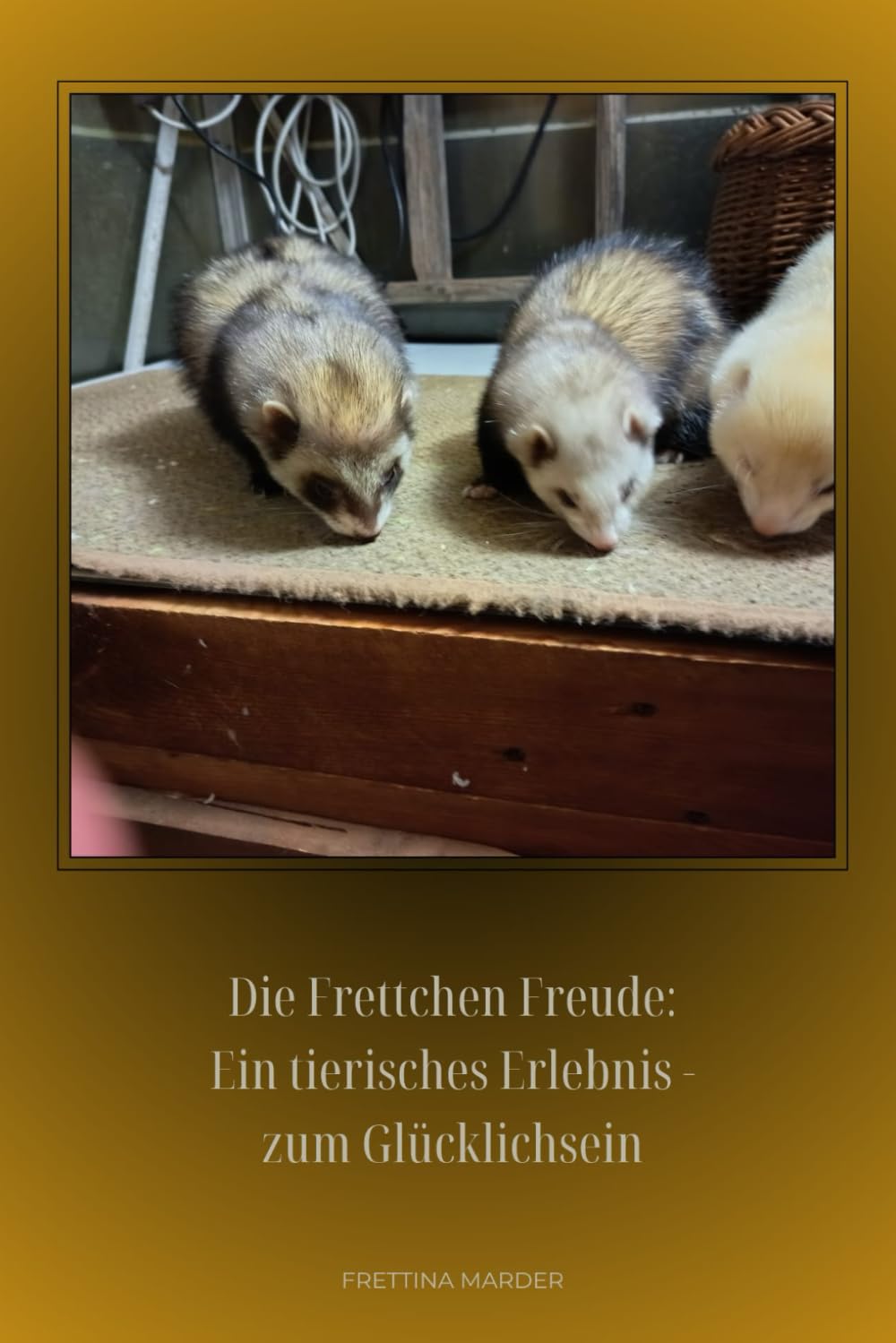 Die Frettchen Freude: Ein tierisches Erlebnis - zum Glücklichsein