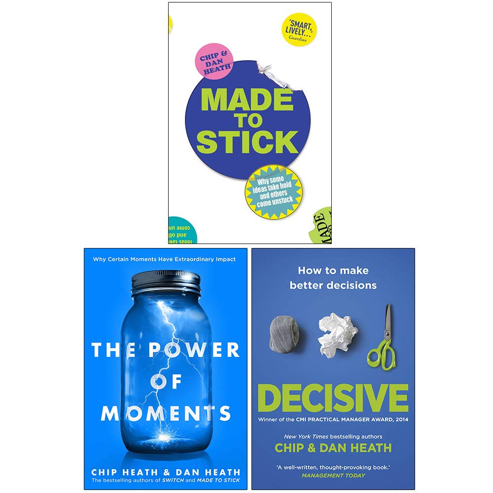 Made to Stick, The Power of Moments, Decisive How to Make Better Decisions By Chip Heath and Dan ...