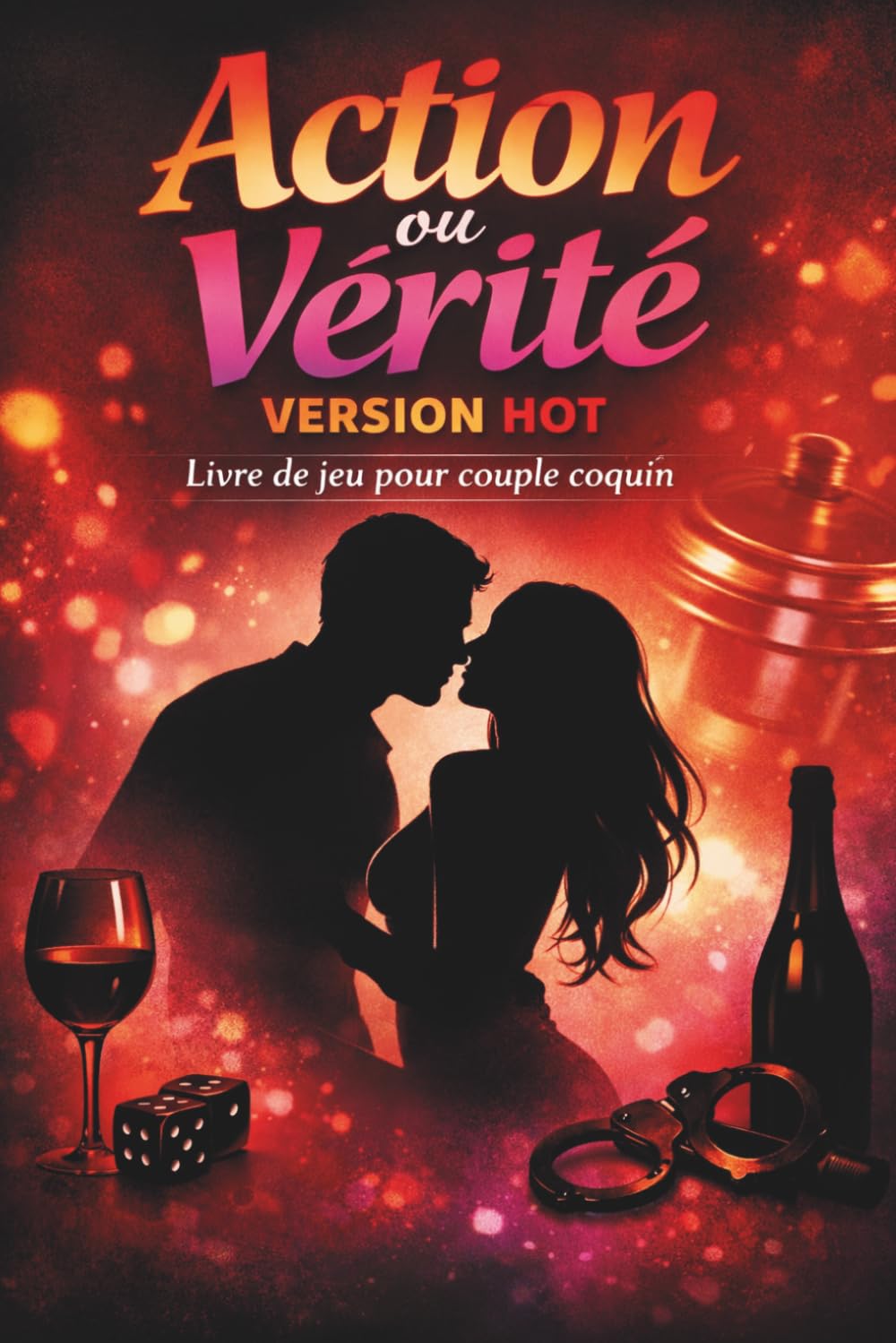 Action ou Vérité – Version HOT: 50 défis et questions pour couples adultes – le jeu parfait pour pimenter vos soirées et réveiller la complicité