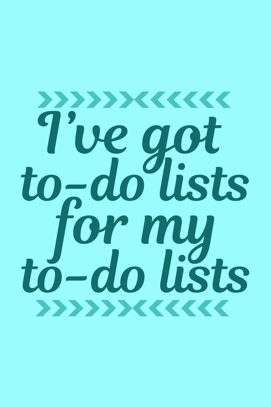 I've Got To Do Lists for My To Do Lists: Funny Working Mom Journal