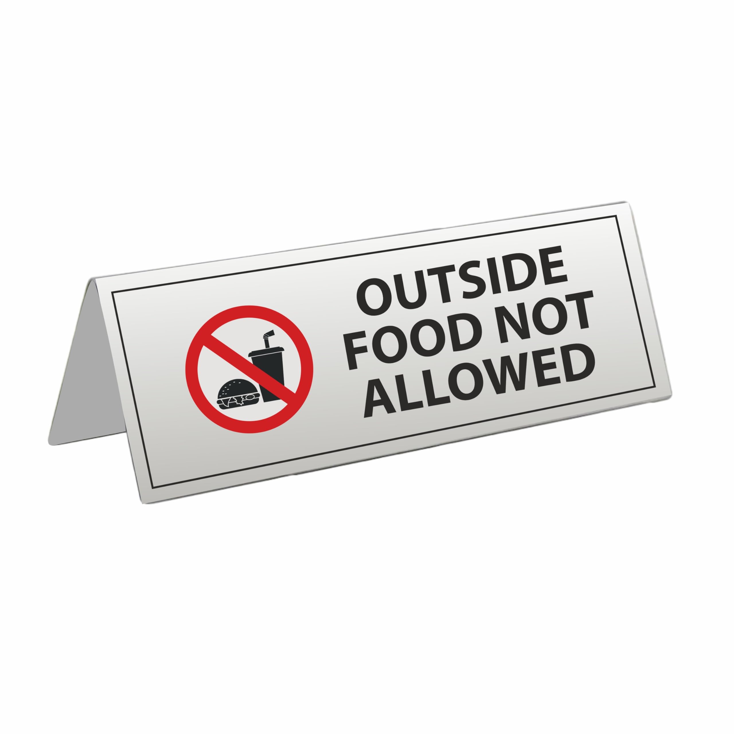 Outside Food Not Allowed sign board table Tent Card Stainless Steel Double Side Printing Desk Logo Table Display Pack Of 1 Pcs Size 8.25 Inch* X 3.25 Inch* (FOOD NOT ALLOWED)