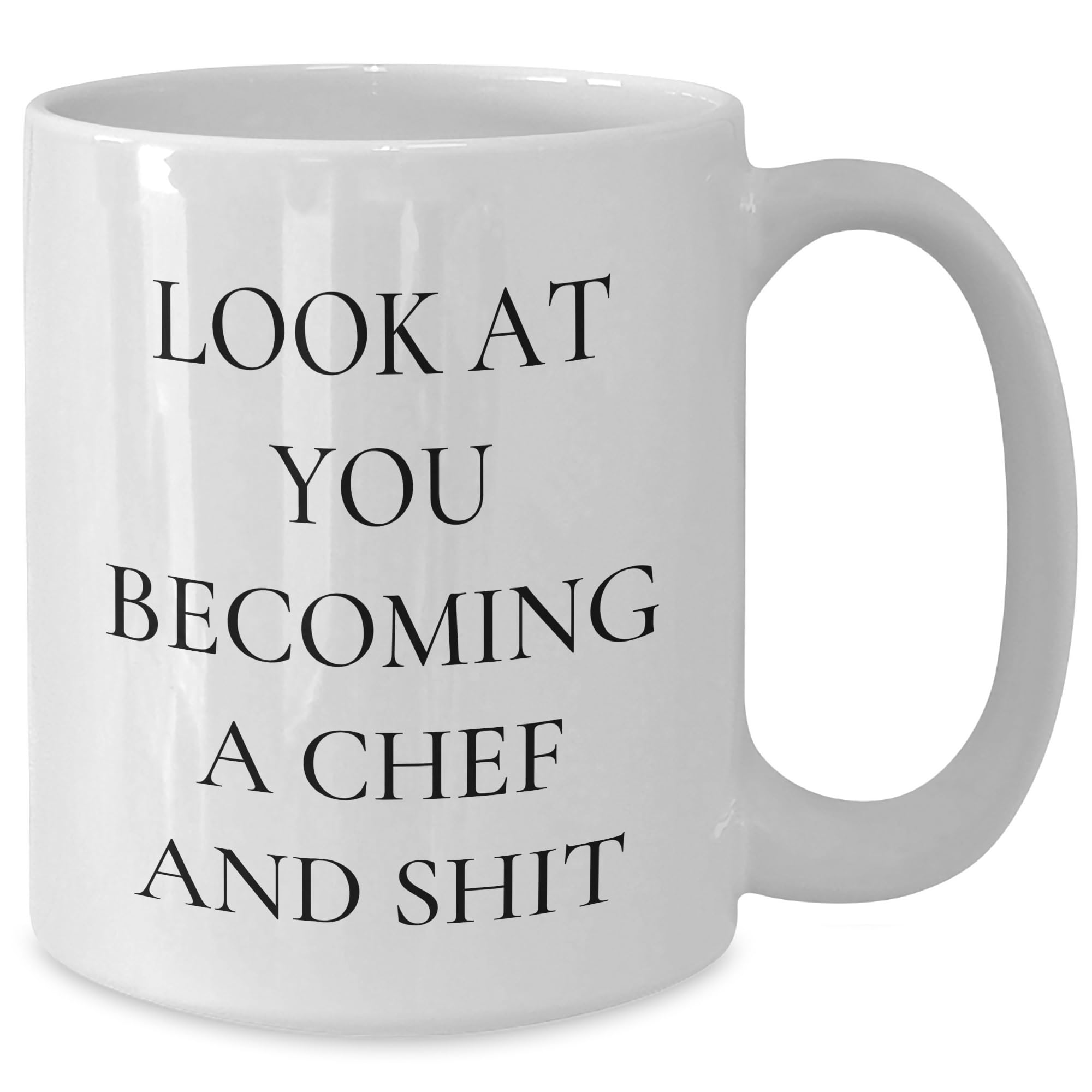 Funny Chef Gifts for Valentine's - White Coffee Mug with Look At You Becoming A Chef And Shit Quote, Gifts from Friends to Chef, Chef's Unique Mug