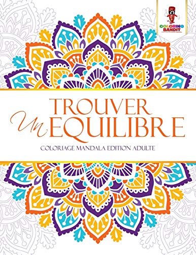 Télécharger Trouver un Equilibre : Coloriage Mandala Edition Adulte Gratuit