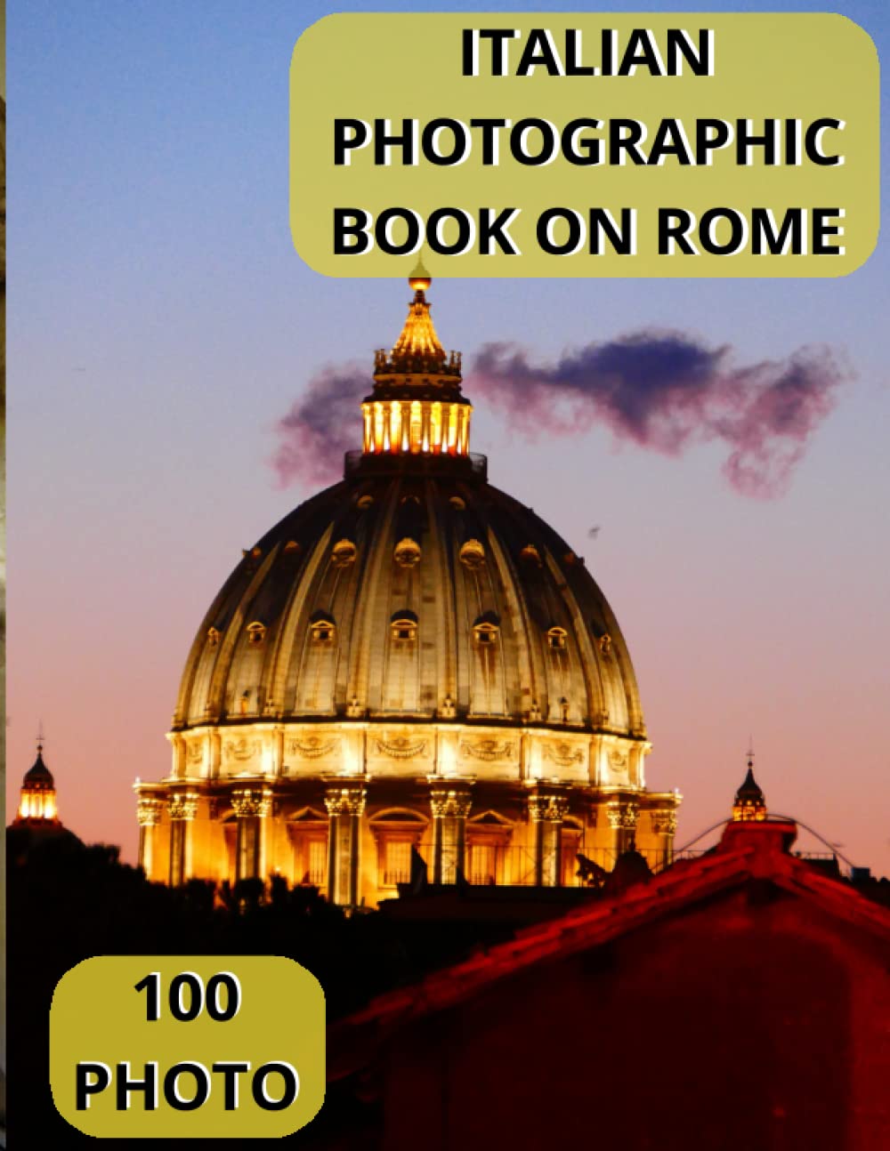 Italian photographic book on Rome: 100 Beautiful photos of Rome and what it represents