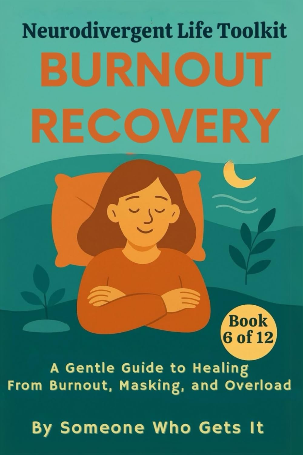 Burnout Recovery Neurodivergent Life Toolkit: A Gentle Guide to Healing from Burnout, Masking, and Overload (The Neurodivergent Life Series)