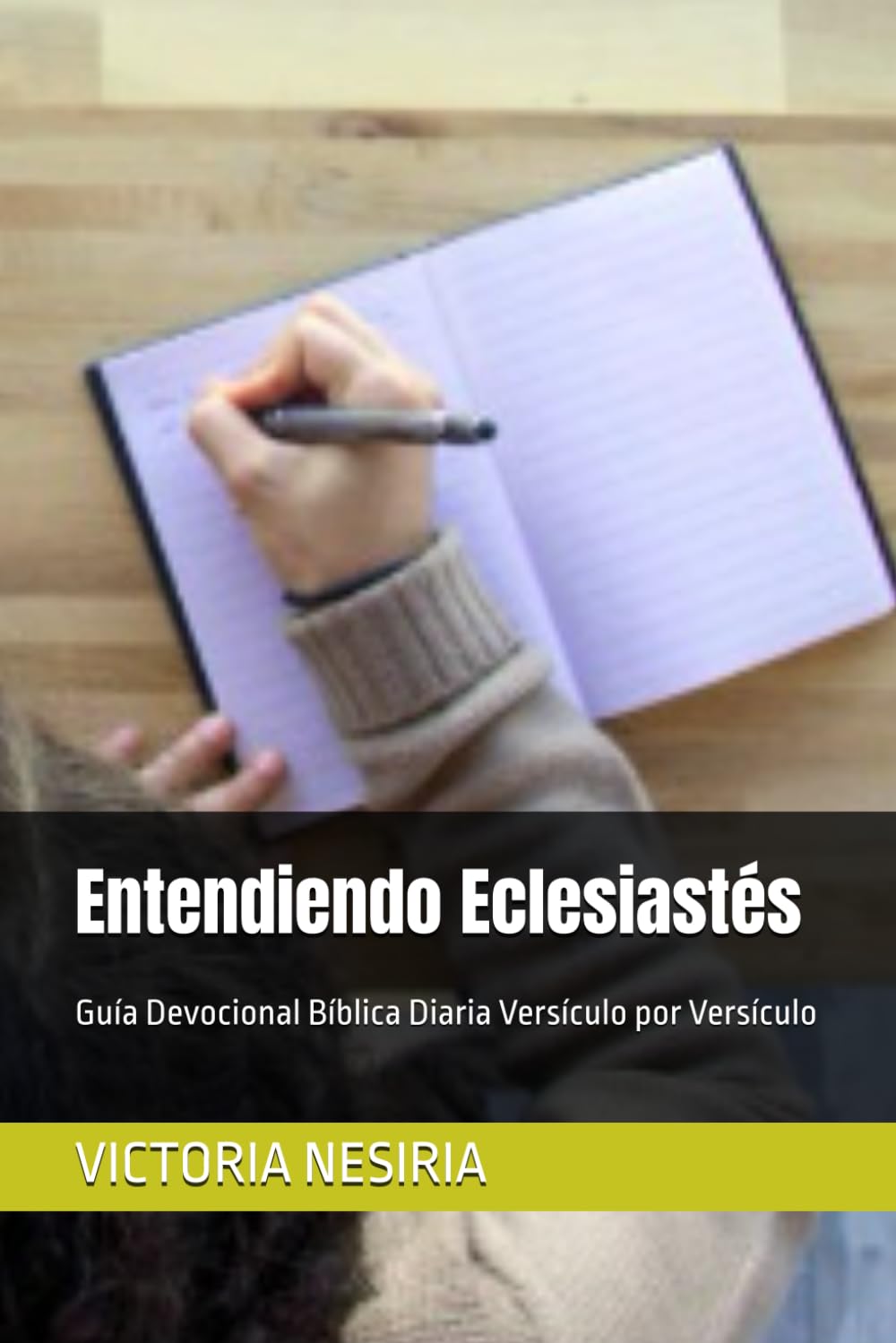 Entendiendo Eclesiastés: Guía Devocional Bíblica Diaria Versículo por Versículo (Guía de Estudio Bíblico Devocional Diario: Desde Génesis hasta Apocalipsis)