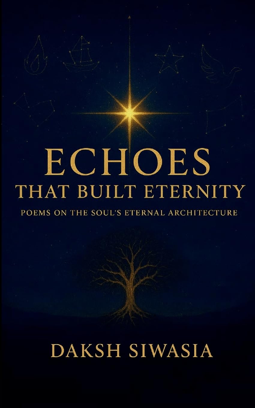 Echoes That Built Eternity Poems on the Soul's Eternal Architecture