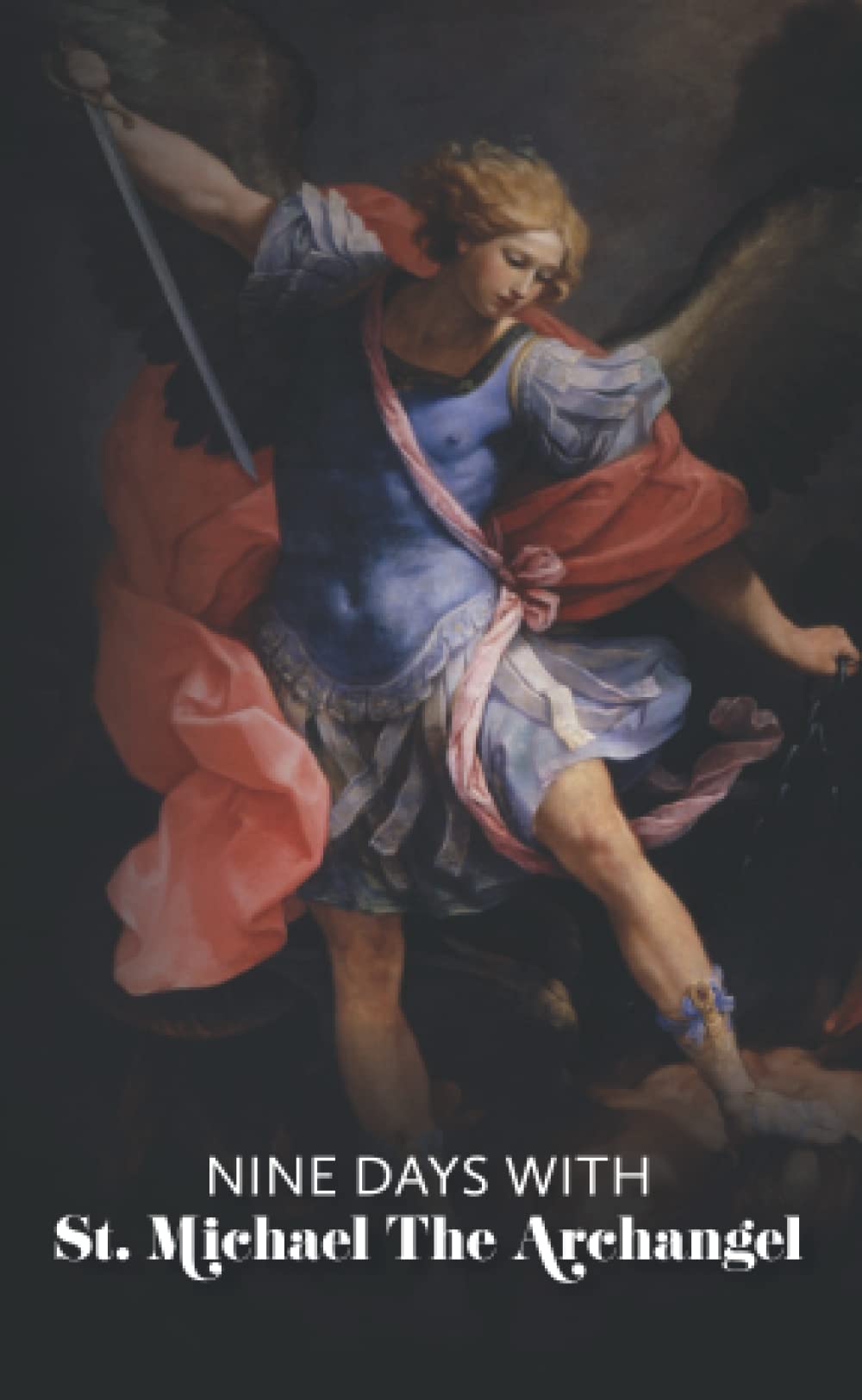 Nine Days with St. Michael the Archangel: Novena in Honour of St. Michael the Archangel (Heavenly Help: Novenas, Prayers and Devotions)
