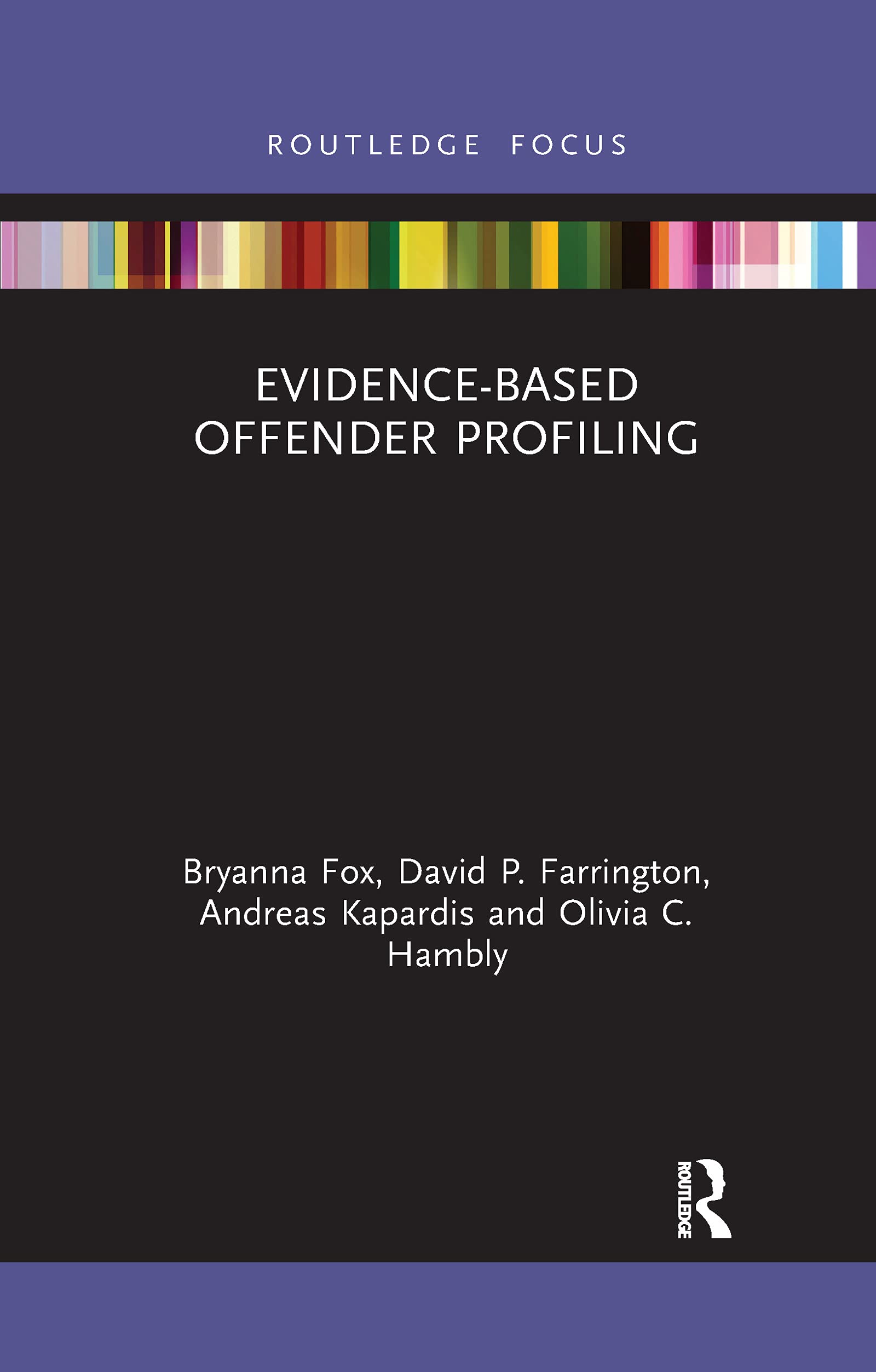 Evidence-Based Offender Profiling (Criminology in Focus)