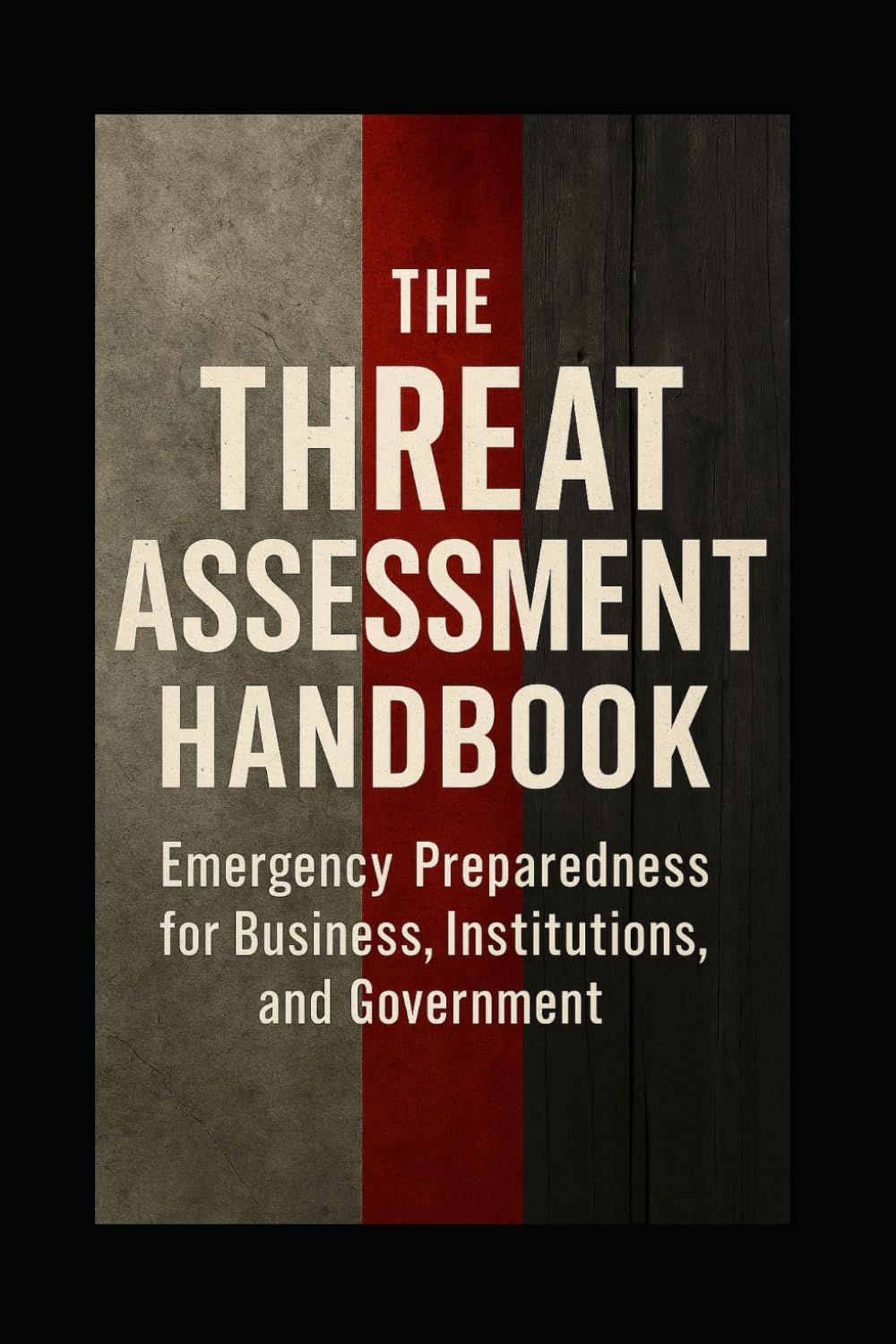 The Prepared Leader: Threat Assessment, Emergency Preparedness, and Safety for Colleges, Institutions, and Businesses
