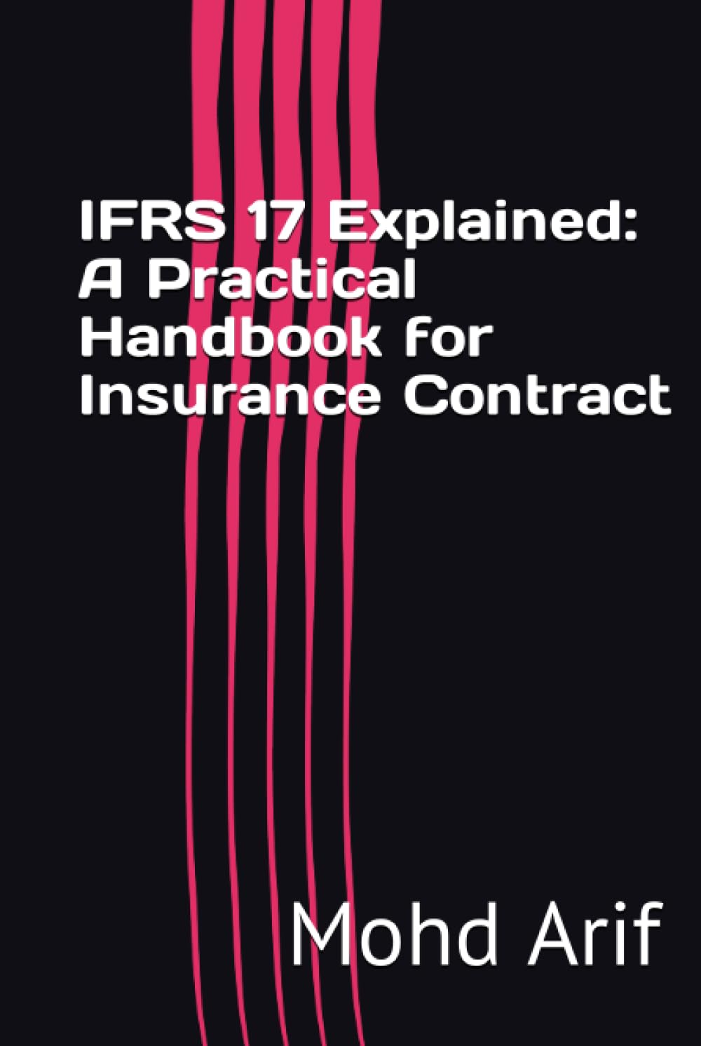IFRS 17 Explained: A Practical Handbook for Insurance Contract