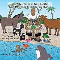 The Adventures of Izzy & JuJu: Twin Detective Investigators (T.D.I.): The Case of the Big Bad Bully 1496948920 Book Cover