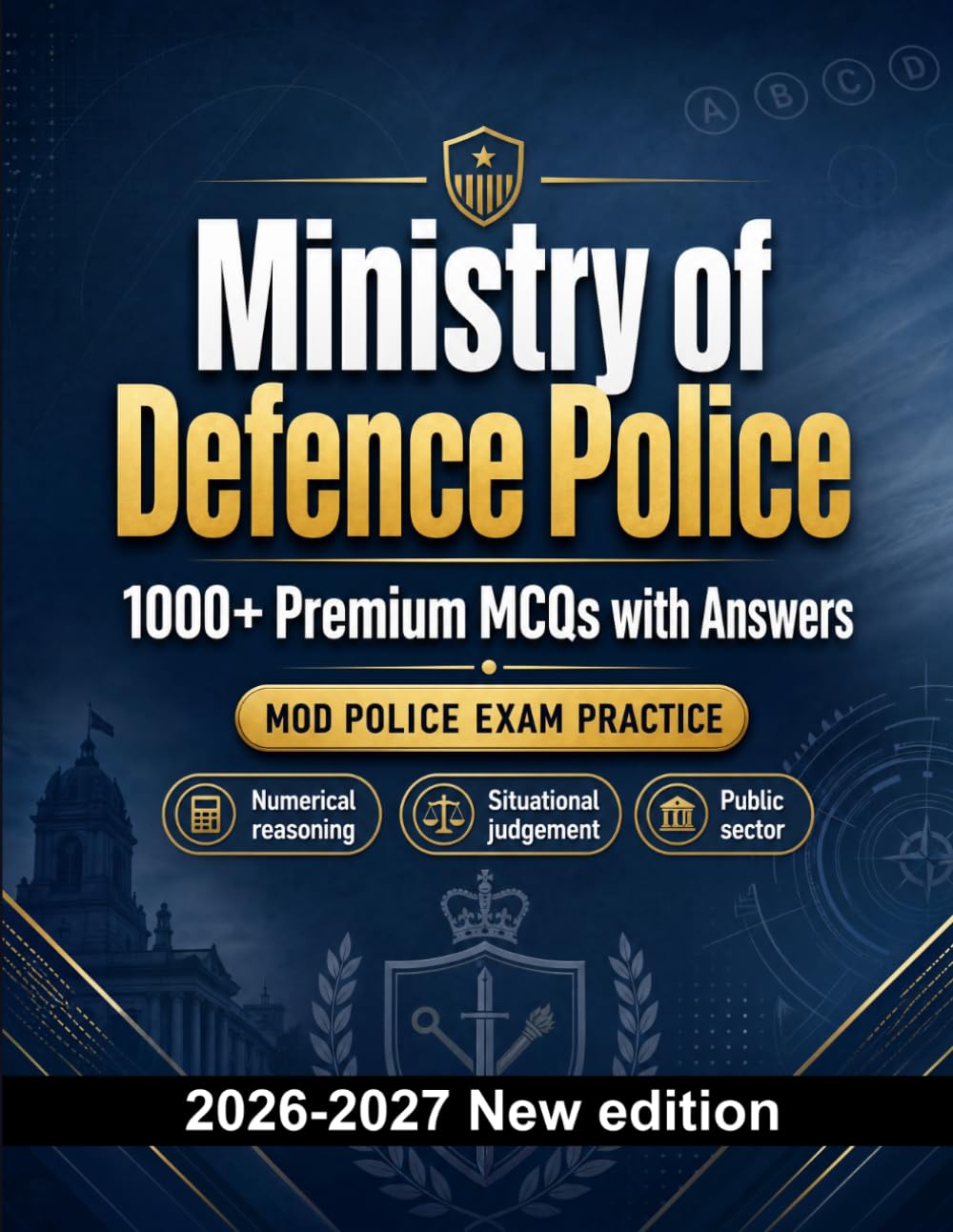 Ministry of Defence Police : 1000 MCQ with Answers: Exam prep: MCQ Public safety, Safeguarding, Administration, Ethics, Report writing and mock papers to pass