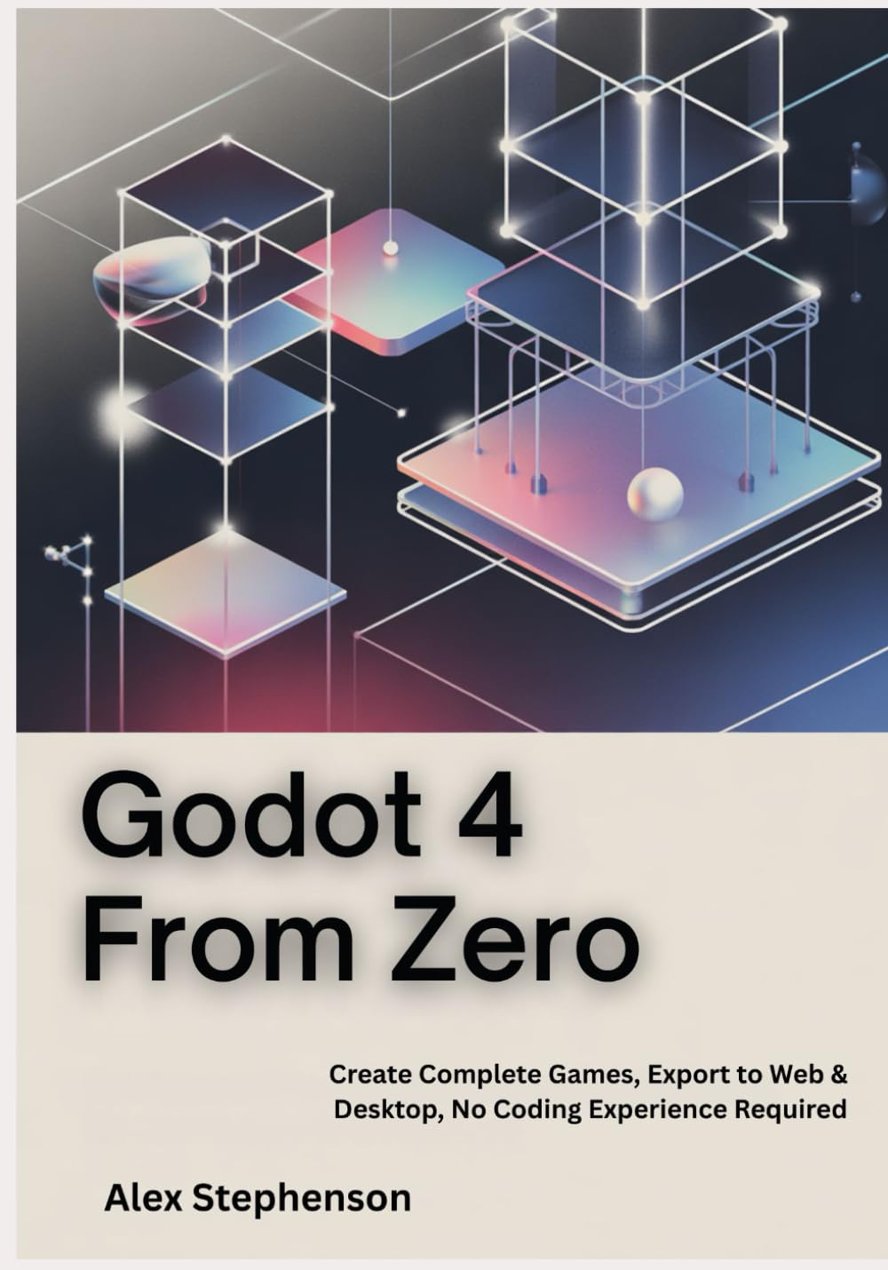 Godot 4 from Zero: Create Complete Games, Export to Web & Desktop